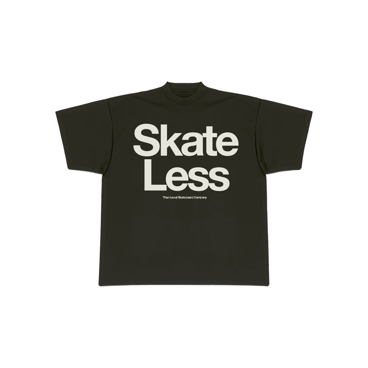 Skate Less T-Shirt — View 1