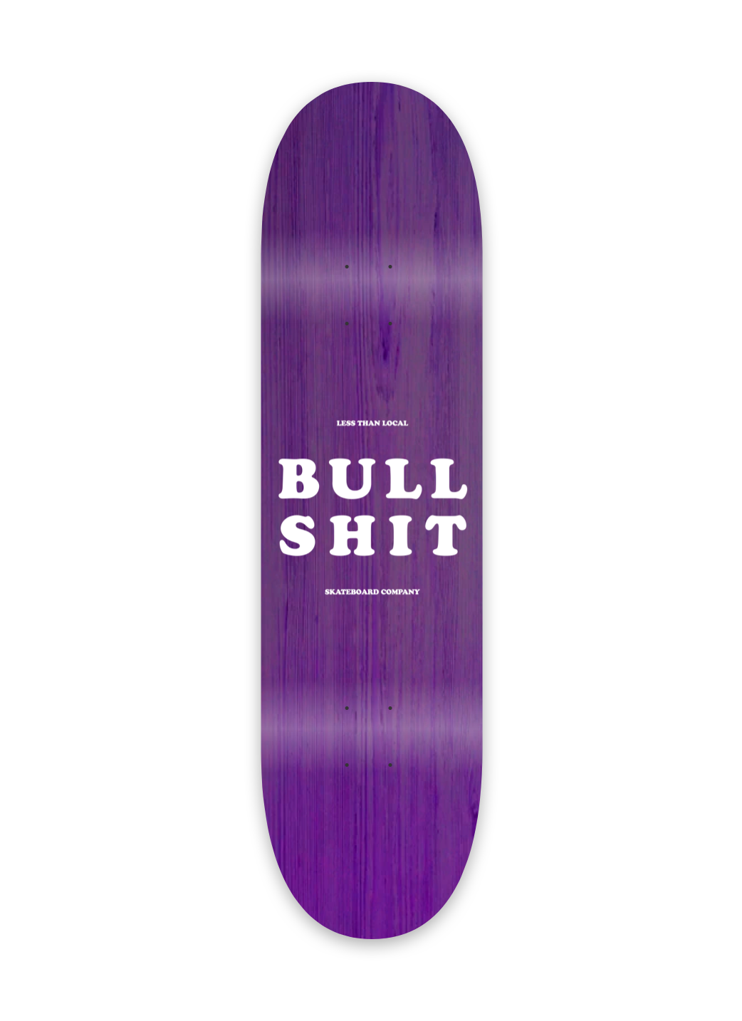 Less Than Local Bull Shit Skateboard Company — View 1