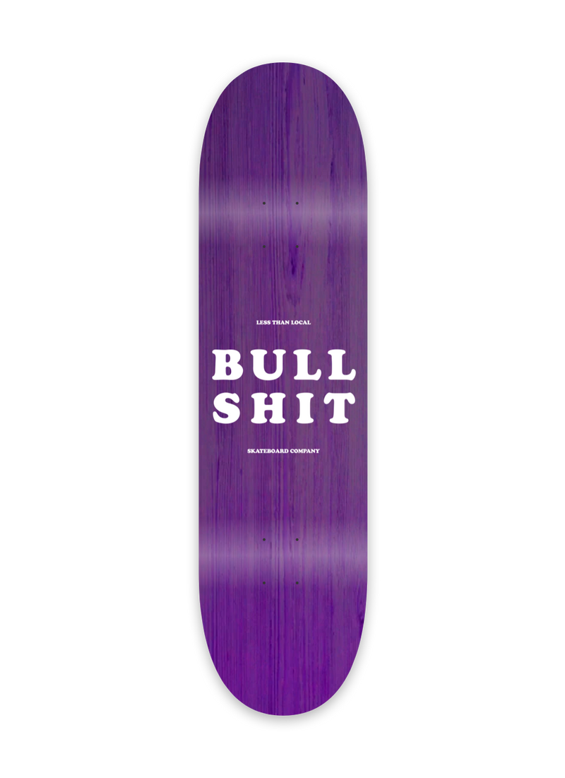 Less Than Local Bull Shit Skateboard Company